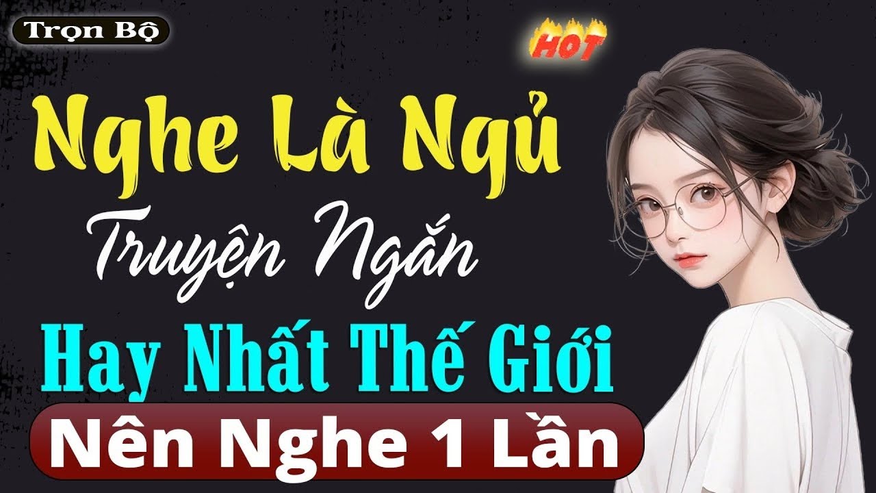 🔴 Câu Chuyện Hay Nhất: Giọng Êm Tai Như Ru Giúp Ngủ Ngon - Kể Chuyện Kèm Tiếng Mưa