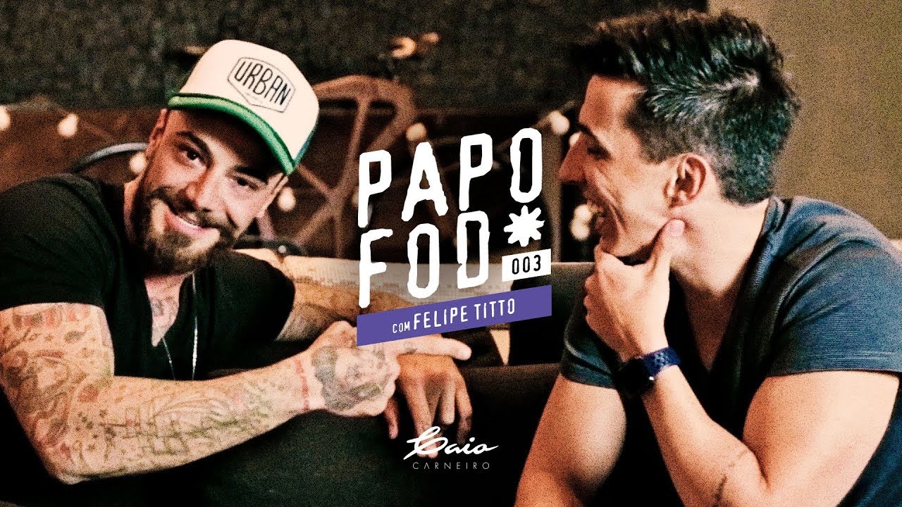 Papo Fod* 003 com Felipe Titto