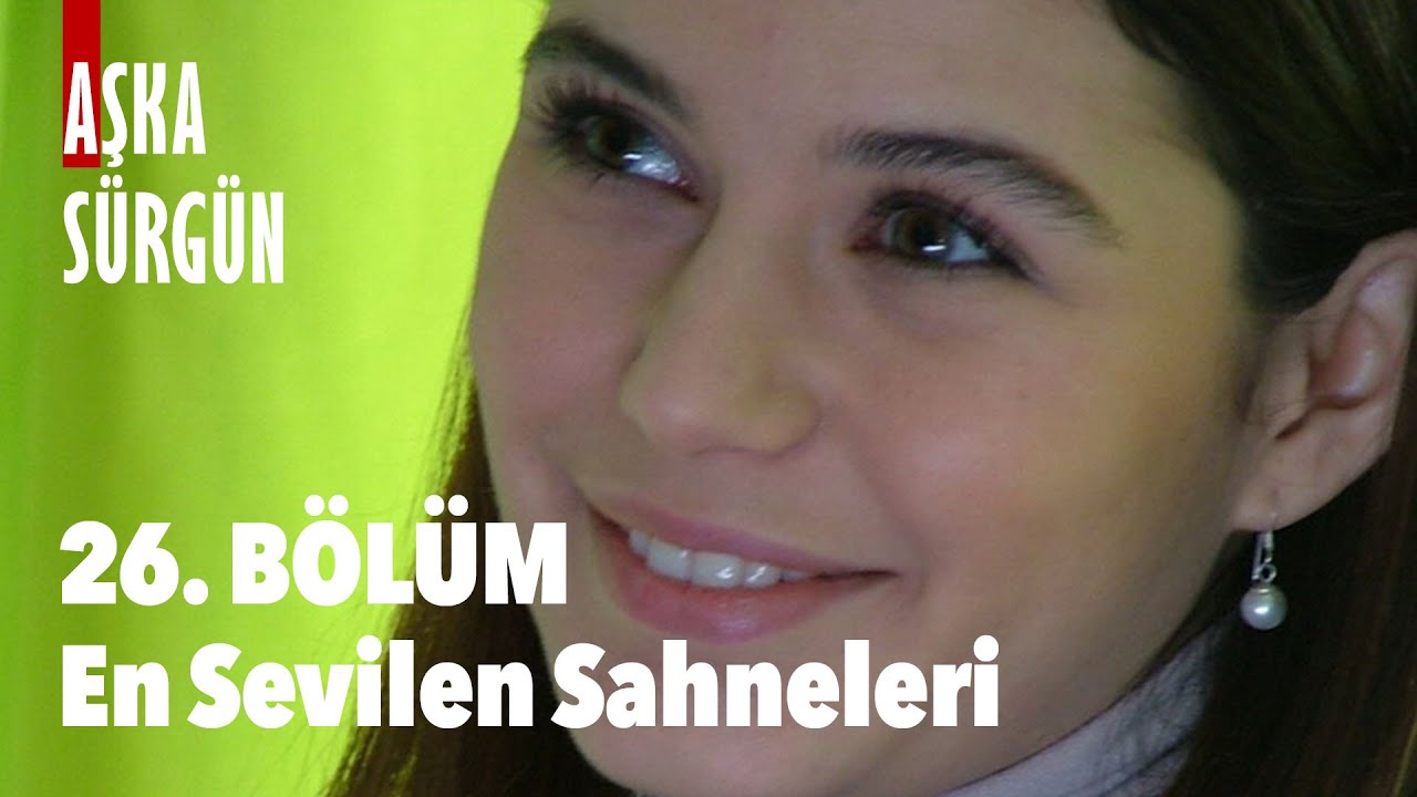 26. Bölümün En Sevilenleri - Aşka Sürgün