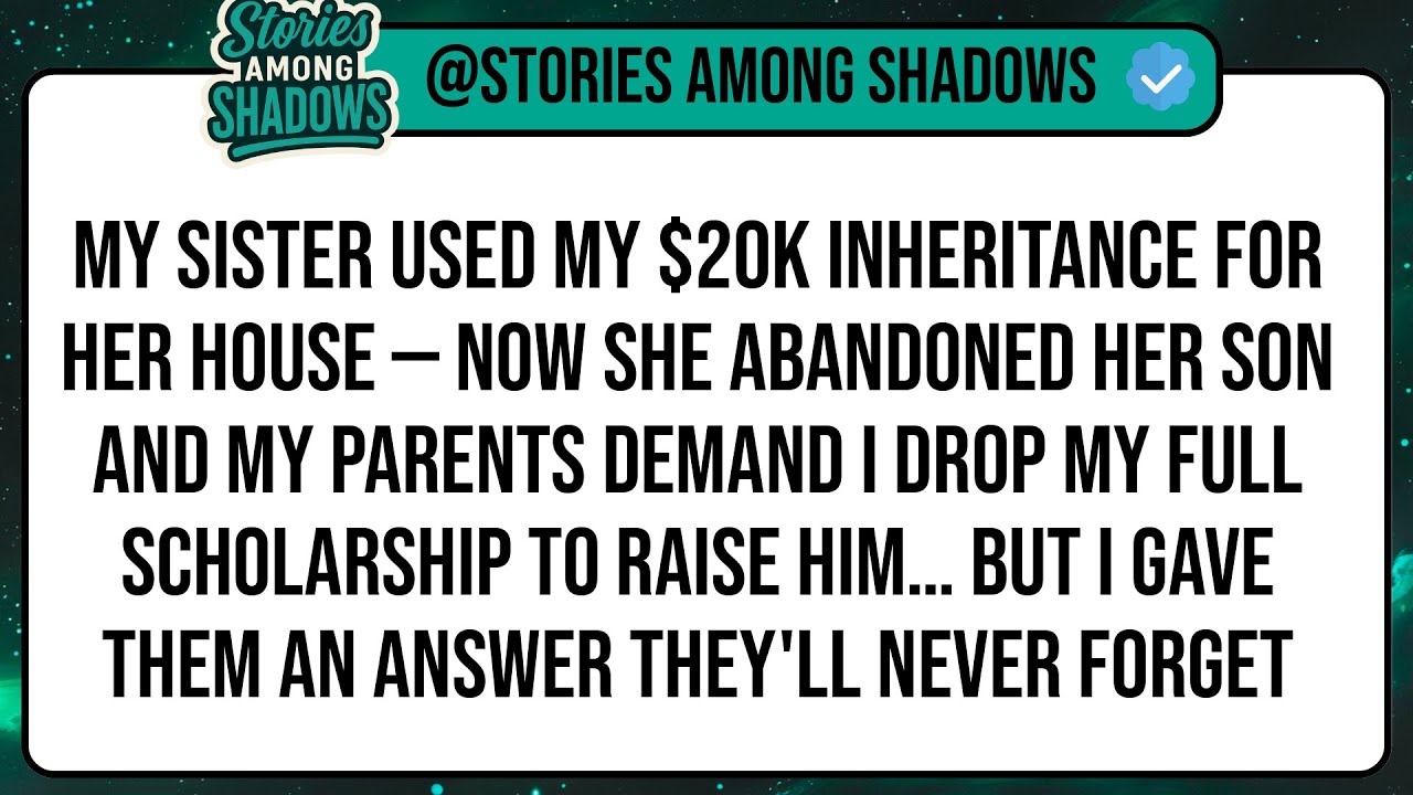 My Sister Used My $20K Inheritance For Her House — Now She Abandoned Her Son And My Parents ...