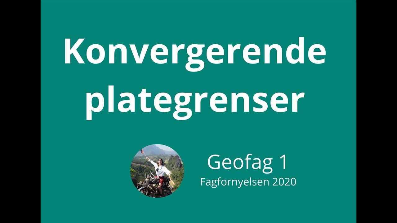 Geofag 1 #04 Konvergerende plategrenser