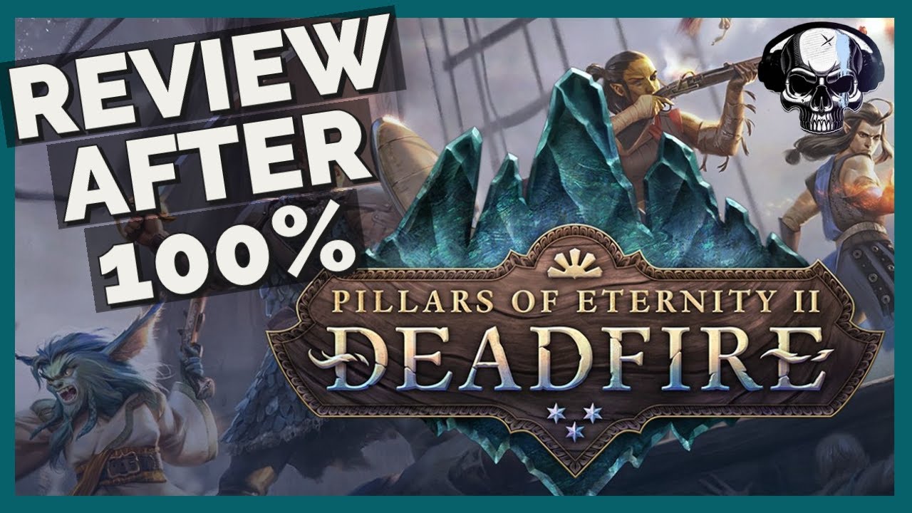 Pillars Of Eternity 2: Deadfire - Review After 100%