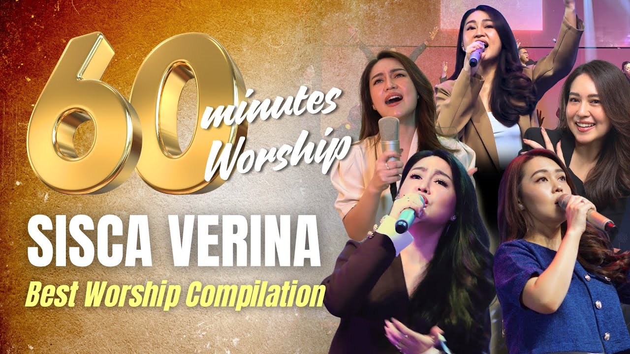 60 MINUTES BEST MOMENT OF WORSHIP - SISCA VERINA