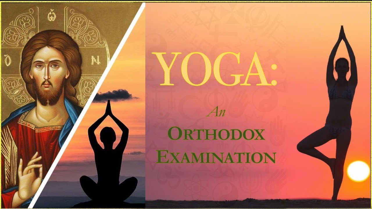 Yoga: An Orthodox Christian Examination