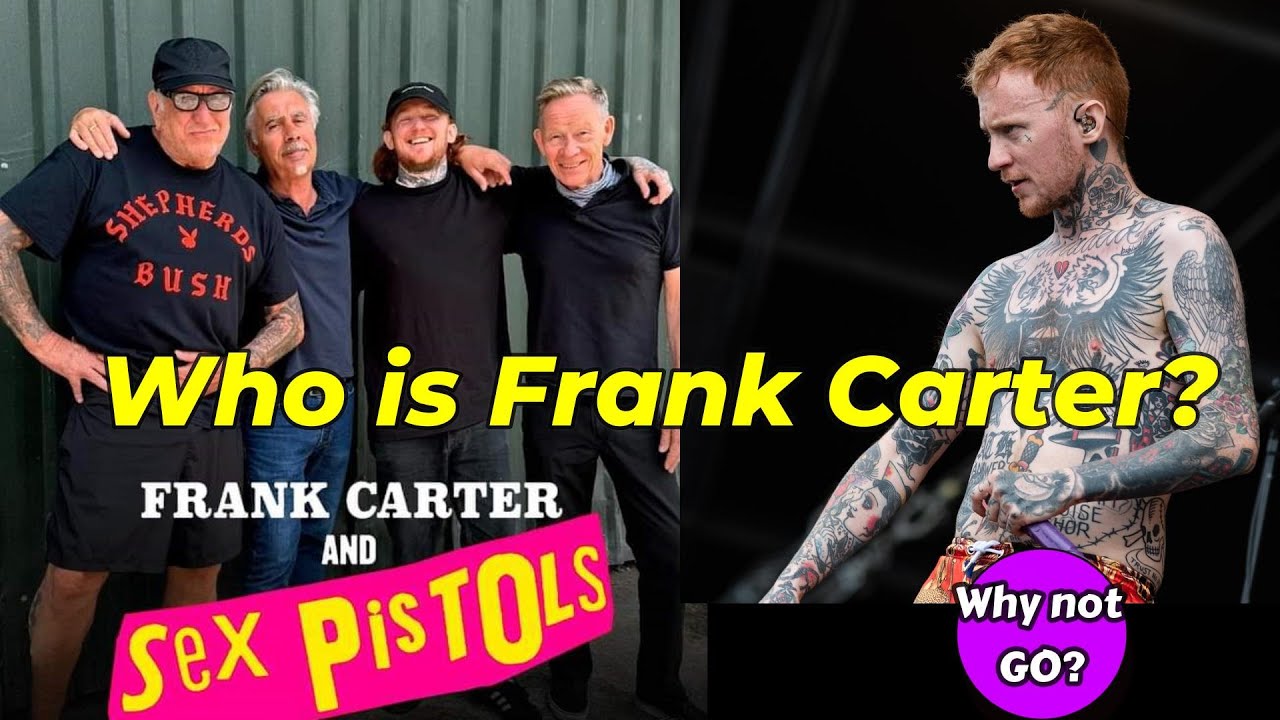 Who is the SEX PISTOLS New Singer? Why Frank Carter?