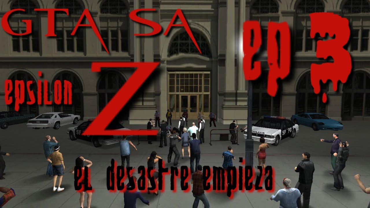 Gta Sa [Epsilon Z] Ep 3 El Desastre Empieza