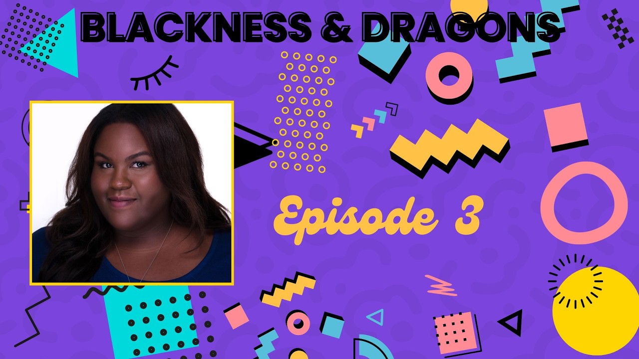 Blackness & Dragons | S7 Ep.3