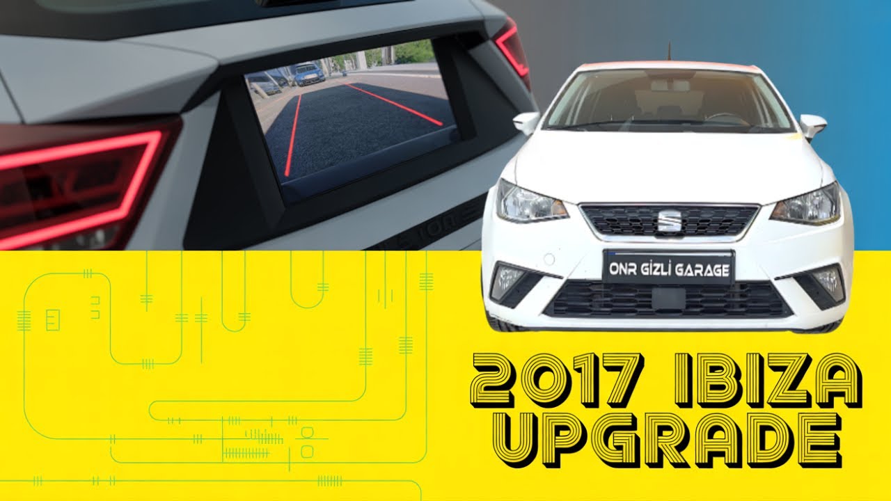 Seat Ibiza 2017 Orijinal Ekrandan Geri Görüş Kamerası Montajı | Adım Adım Anlatım