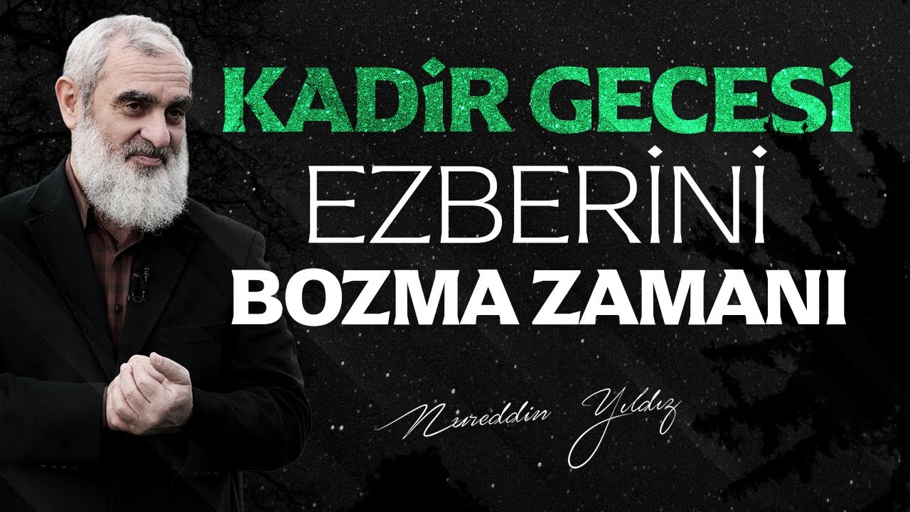 KADİR GECESİ EZBERİNİ BOZMA ZAMANI | Nureddin Yıldız