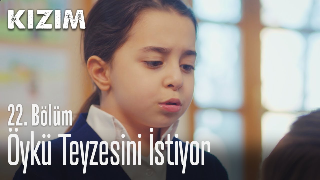Öykü teyzesini istiyor - Kızım 22. Bölüm