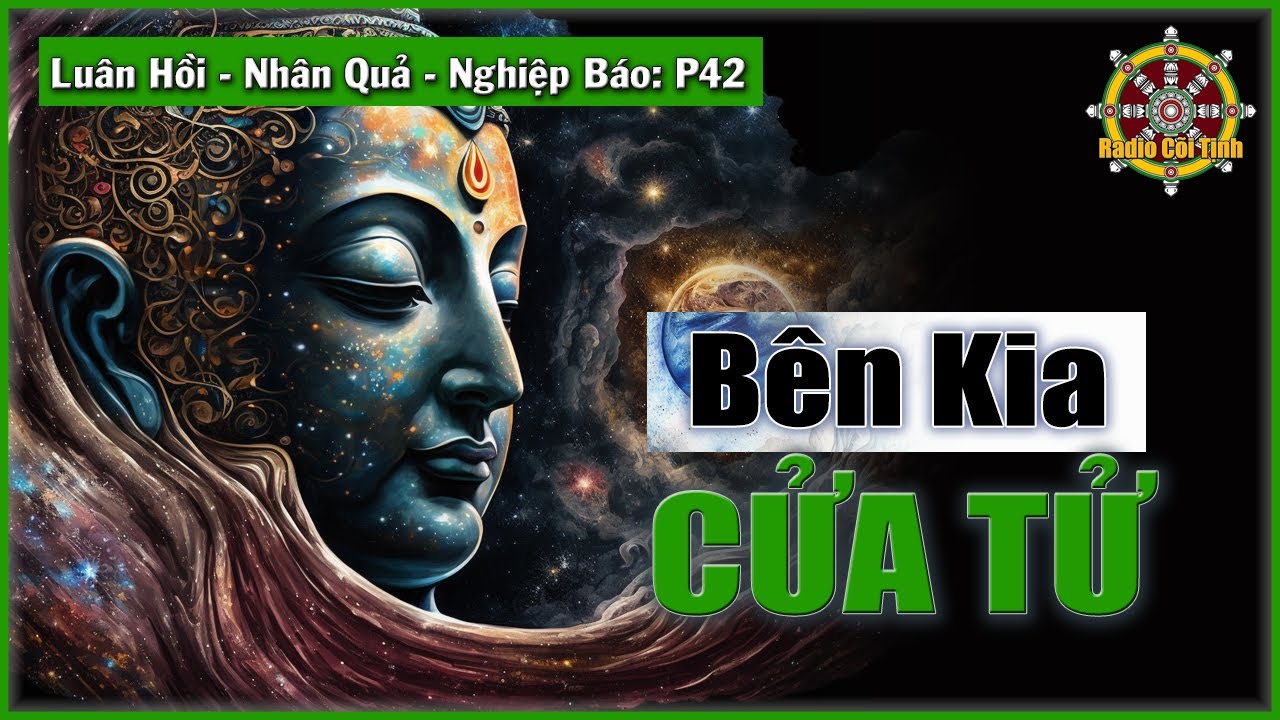Xác Thân chỉ là Bộ Y Phục | Nhân Quả - Luân Hồi - Nghiệp Báo - phần 42