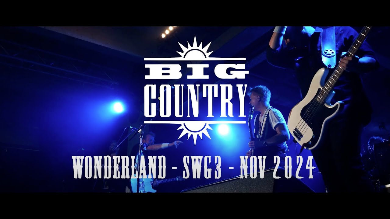 Big Country - Wonderland - SWG3 - Nov 24