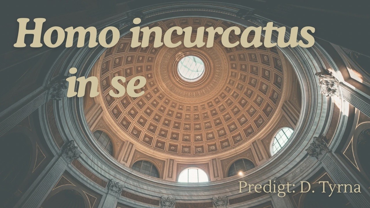 07.02.2026  Predigtgottesdienst mit D. Tyrna - Homo incurcatus in se