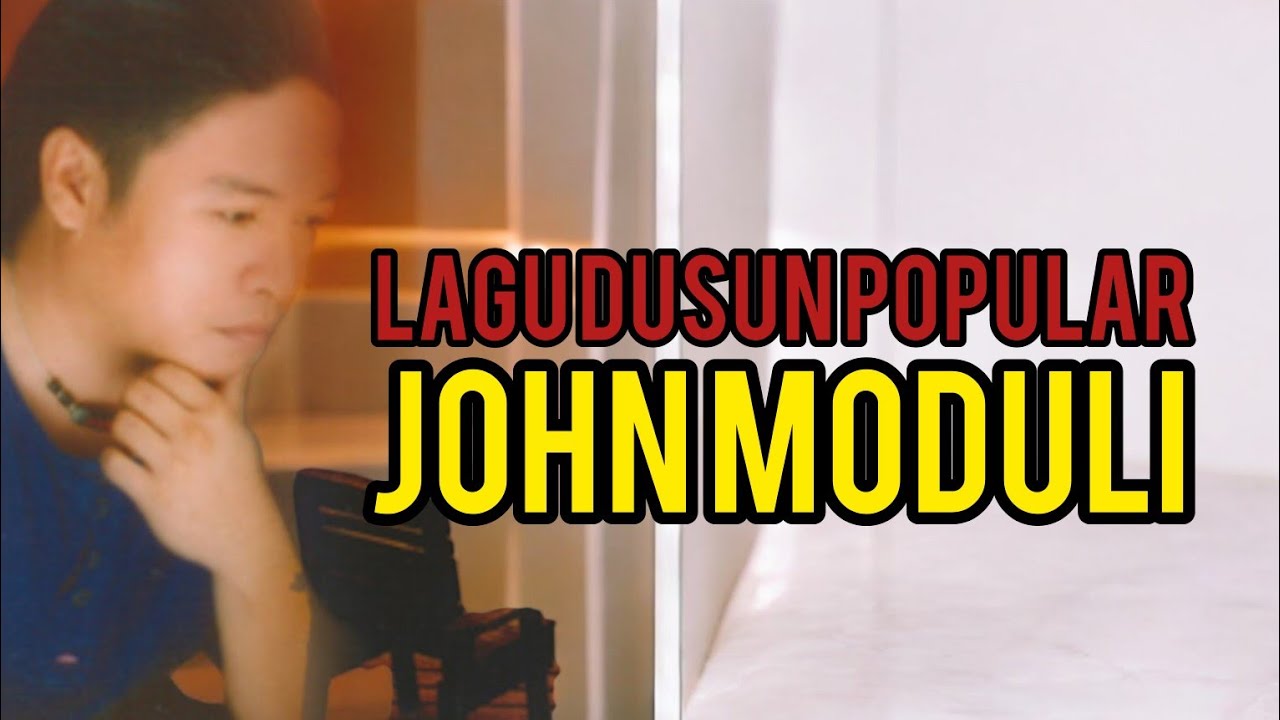 JOHN MODULI - KOLEKSI LAGU TERBAIK | LAGU EVERGREEN | LAGU DUSUN LAMA