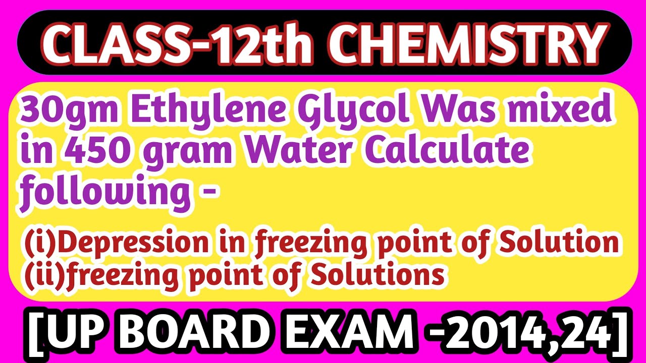 30g Ethylene Glycol in Water| Depression in Freezing Point Numericals Made EASY | Class 12 Chemistry