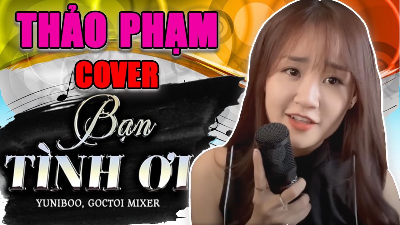 Bạn T&igrave;nh Ơi | YuniBoo x Goctoi Mixer - Thảo Phạm Cover