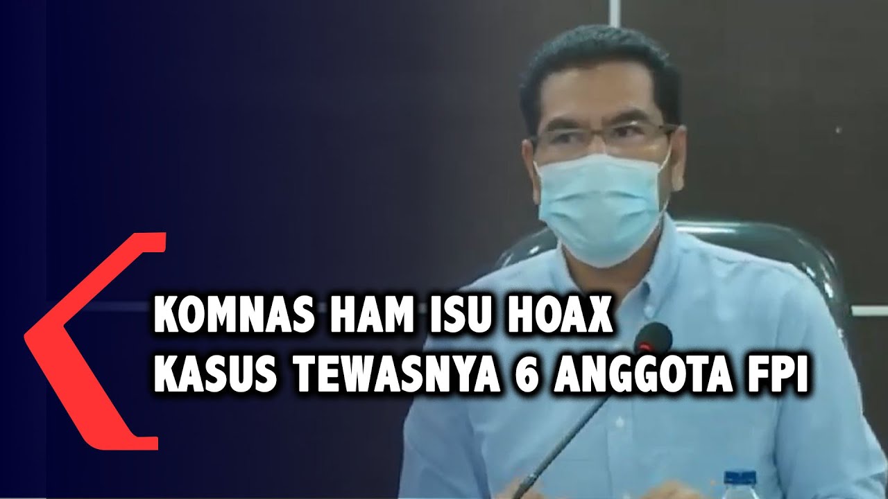 Komnas HAM: Banyak Hoax Beredar Soal Kasus Tewasnya 6 Anggota FPI