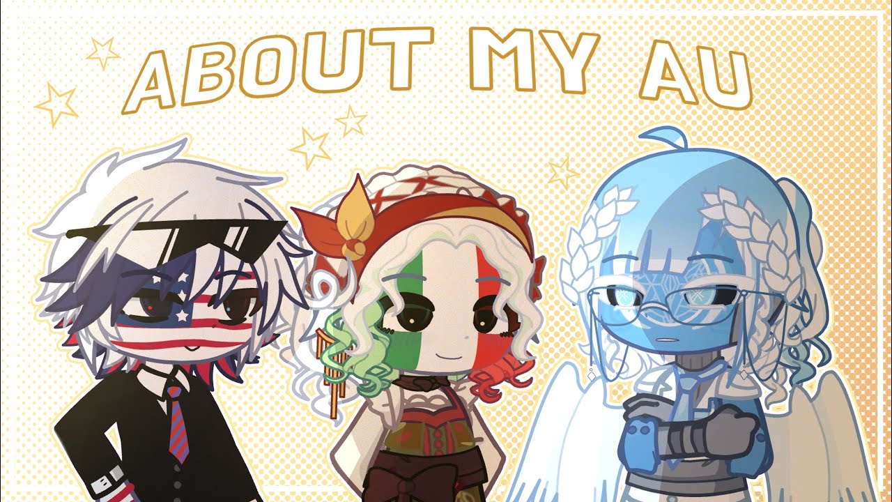 About My AU || Gacha Countryhumans