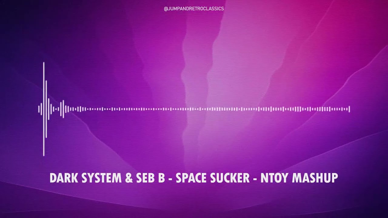 Dark System & Seb B - Space Sucker (Ntoy Mashup)