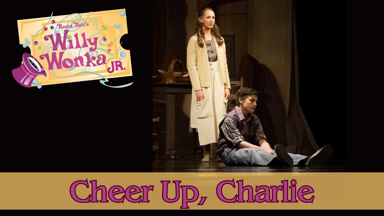 Willy Wonka Live- Cheer Up, Charlie (Act I, Scene 11)