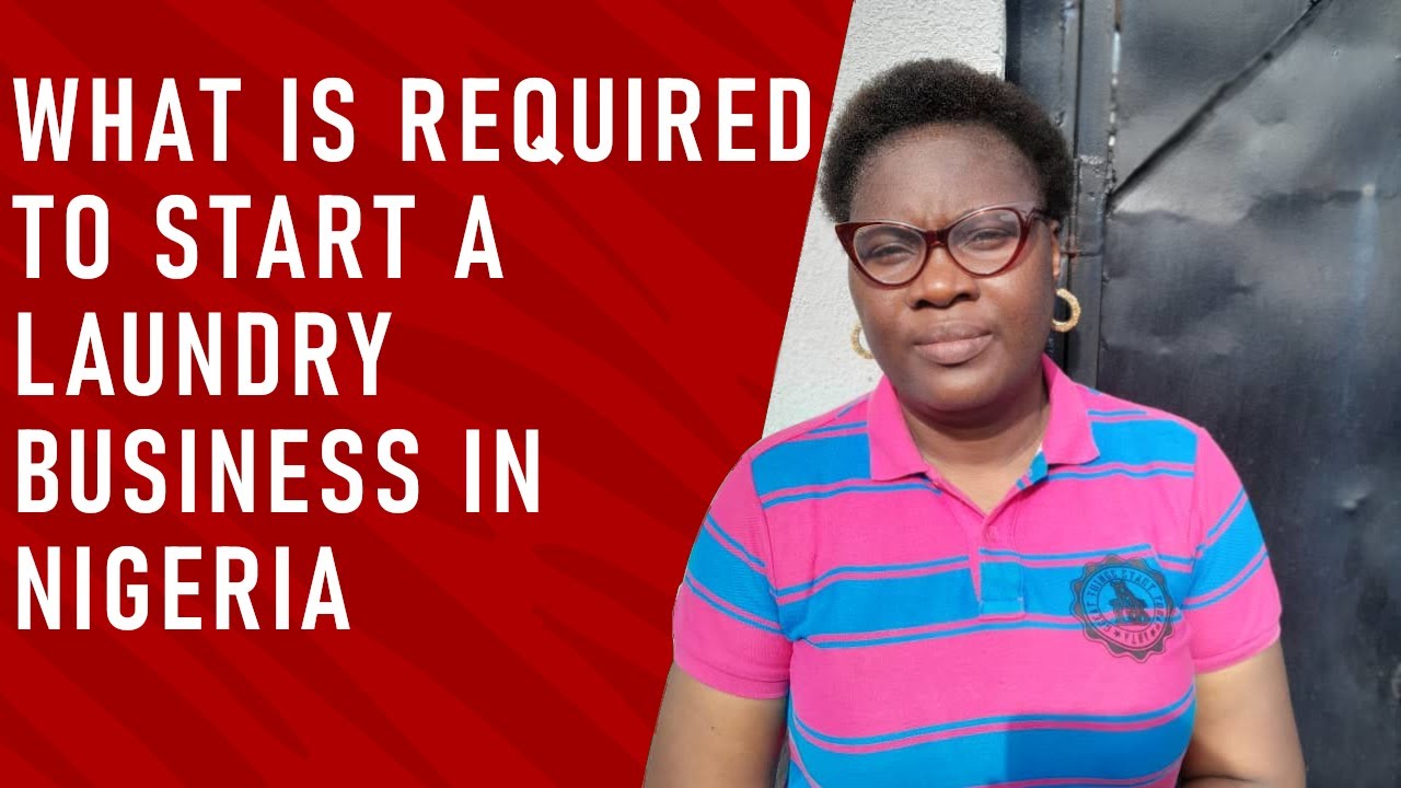 What is required to start a laundry business in Nigeria??