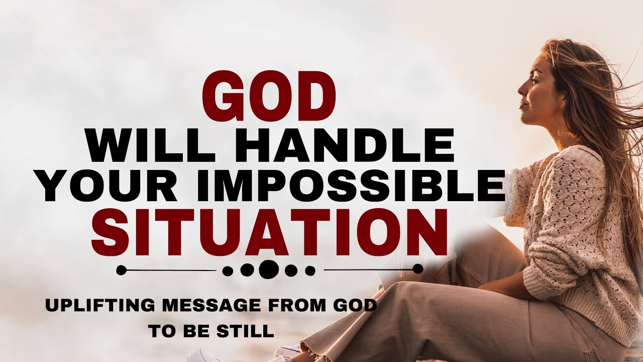 WATCH HOW GOD WILL HANDLE YOUR IMPOSSIBLE SITUATION - CHRSITIAN MOTIVATION