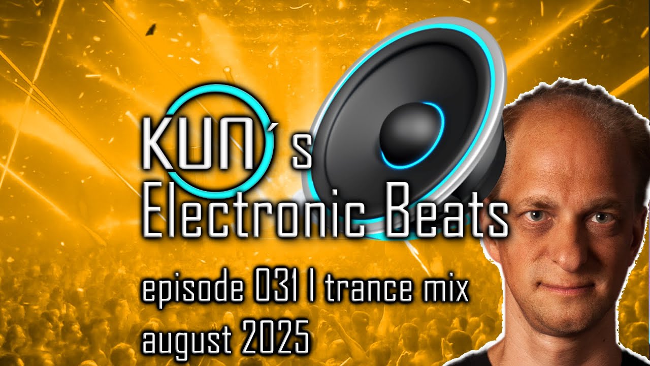 🎵 KUNO&acute;s Electronic Beats 031 [TRANCE MIX Top 10 august 2025] 🎵