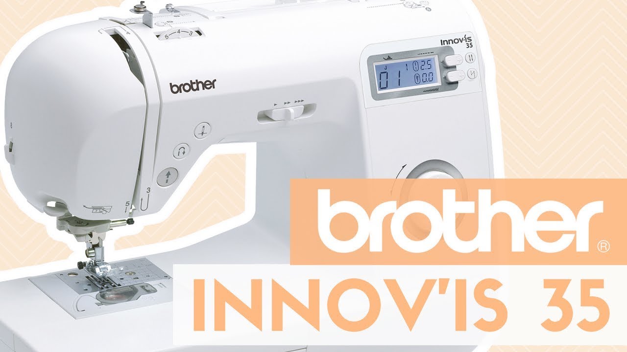 DÉCOUVREZ LA MACHINE À COUDRE BROTHER INNOV'IS 35