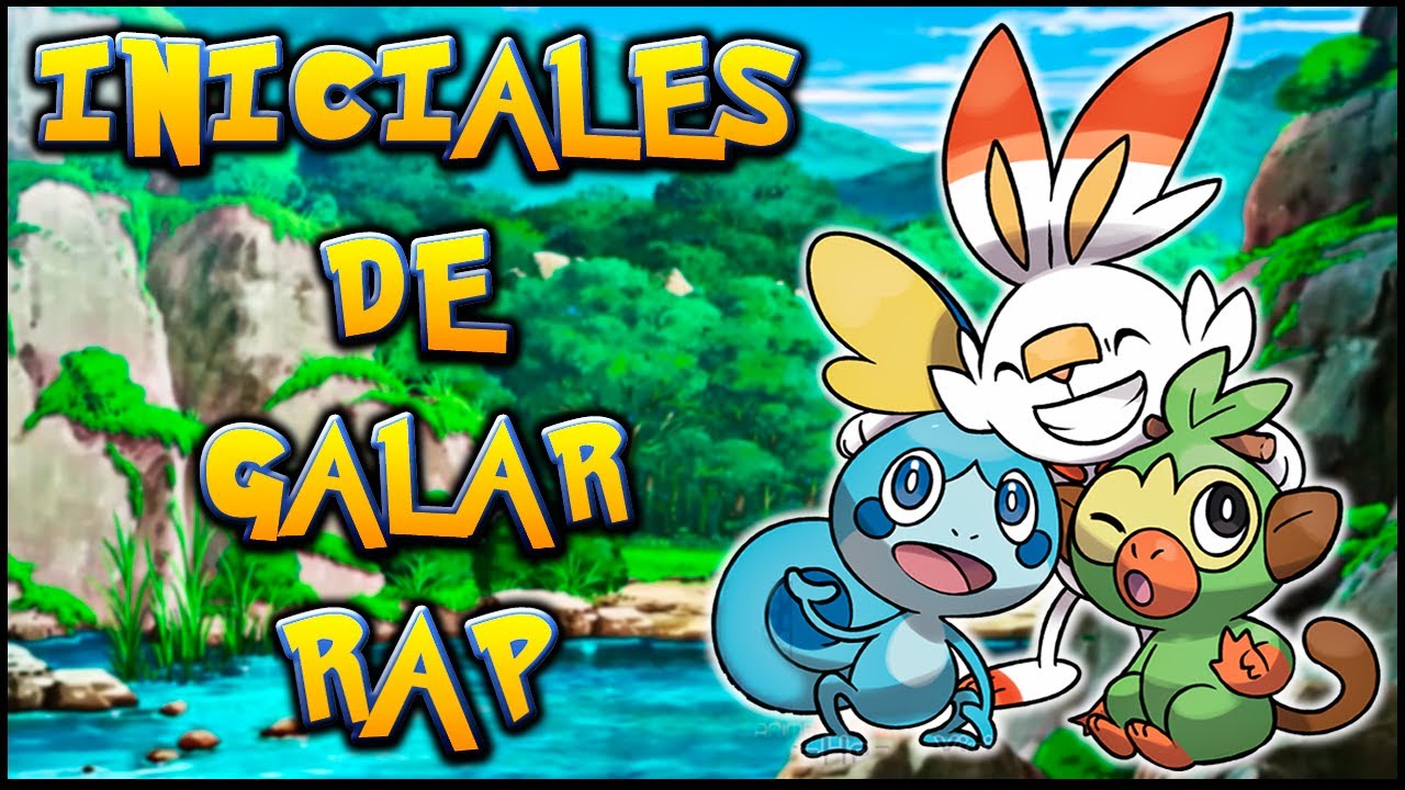 INICIALES DE GALAR RAP | Scorbunny - Sobble y Grookey | Pok&eacute;mon Espada y Pok&eacute;mon Escudo | CASG