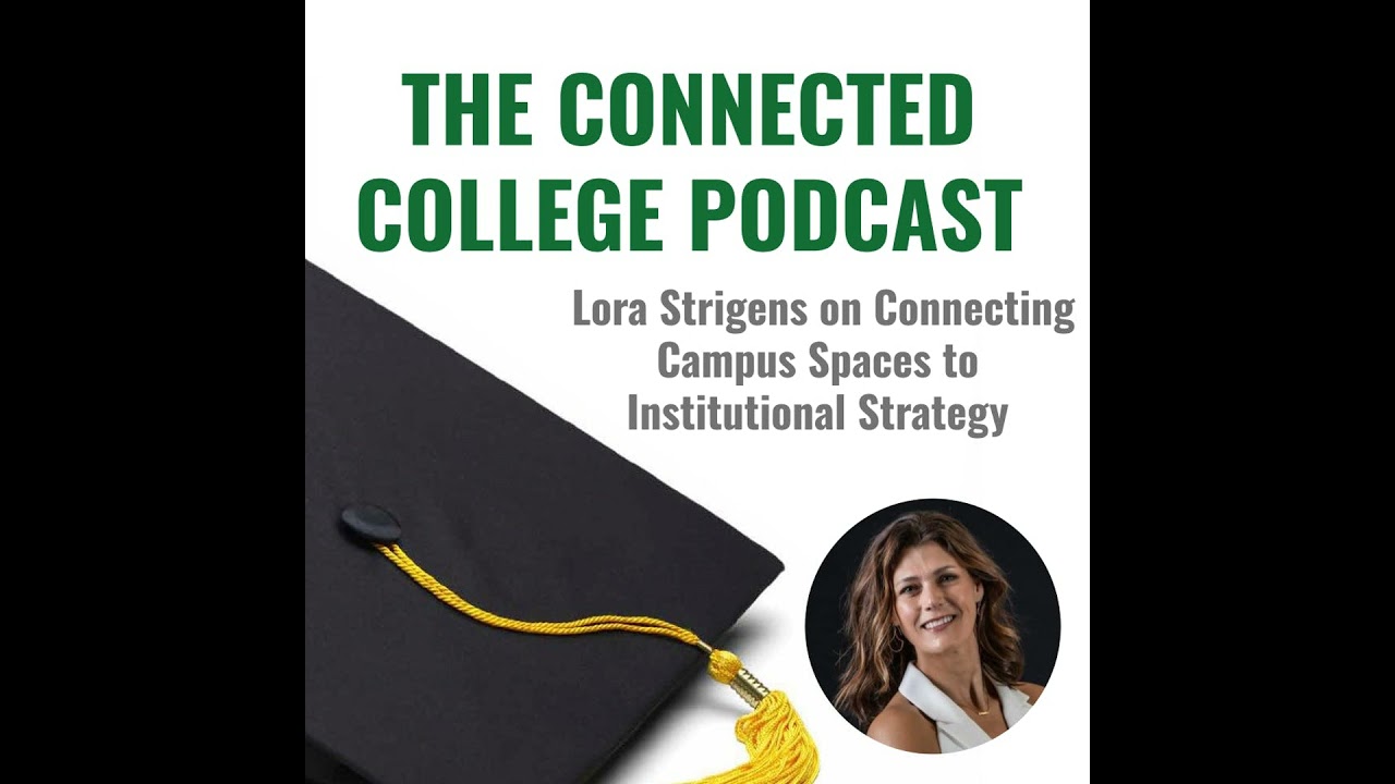 Lora Strigens on Connecting Campus Spaces to Institutional Strategy