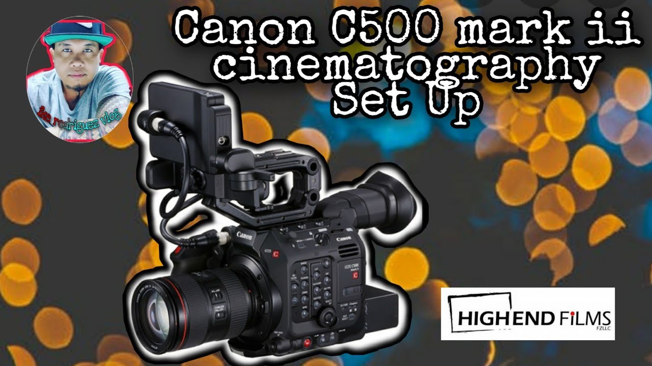 Canon C500 markii Set Up