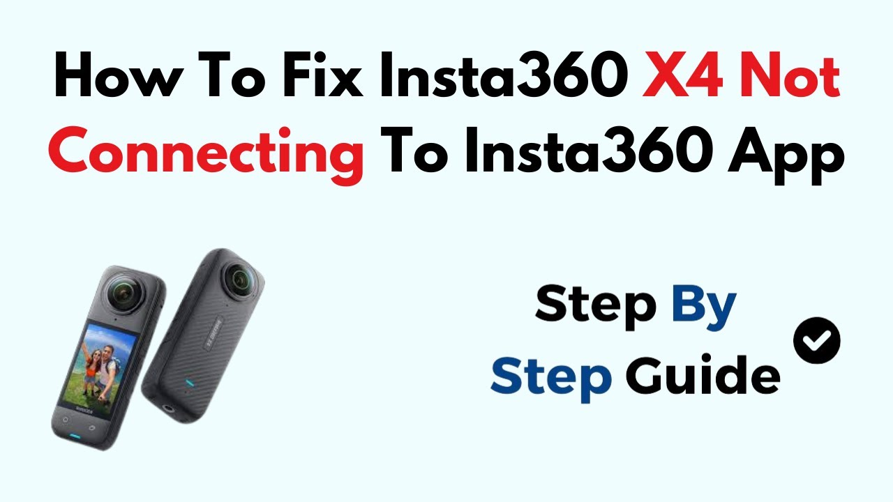 Как исправить ошибку Insta360 X4, из-за которой устройство не подключается к приложению Insta360