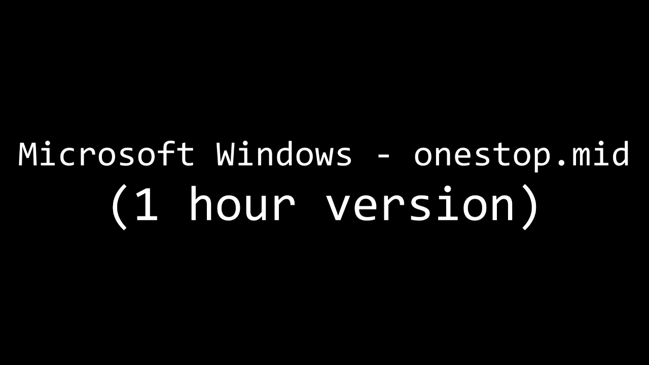 Microsoft Windows - onestop.mid (1 hour)