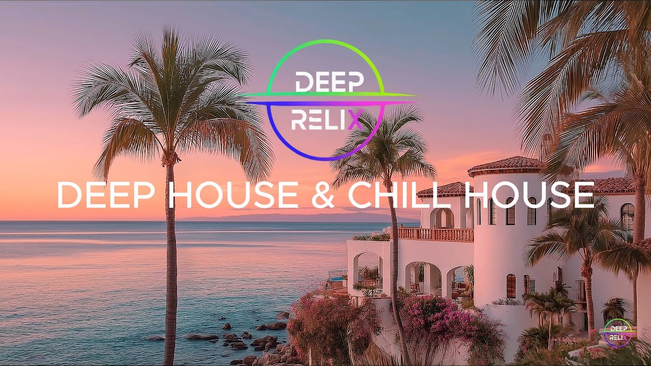 Deep House & Chill House 🌴 Relax • Study • Drive