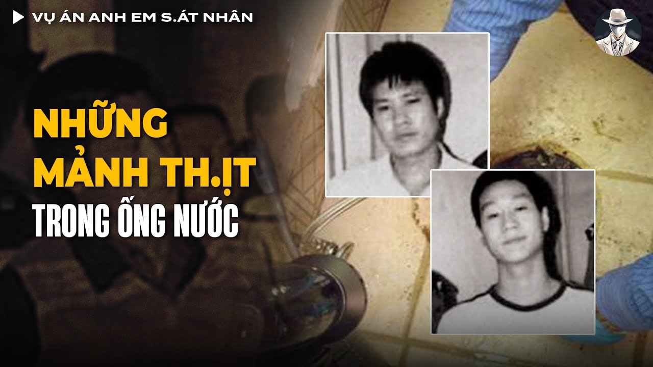 Vụ &Aacute;n Anh Em S&aacute;t Nh&acirc;n Ăn Thịt Người - Tội &Aacute;c R&uacute;ng Động Trung Quốc Đầu Thế Kỉ 21 | Vụ &Aacute;n C&oacute; Thật