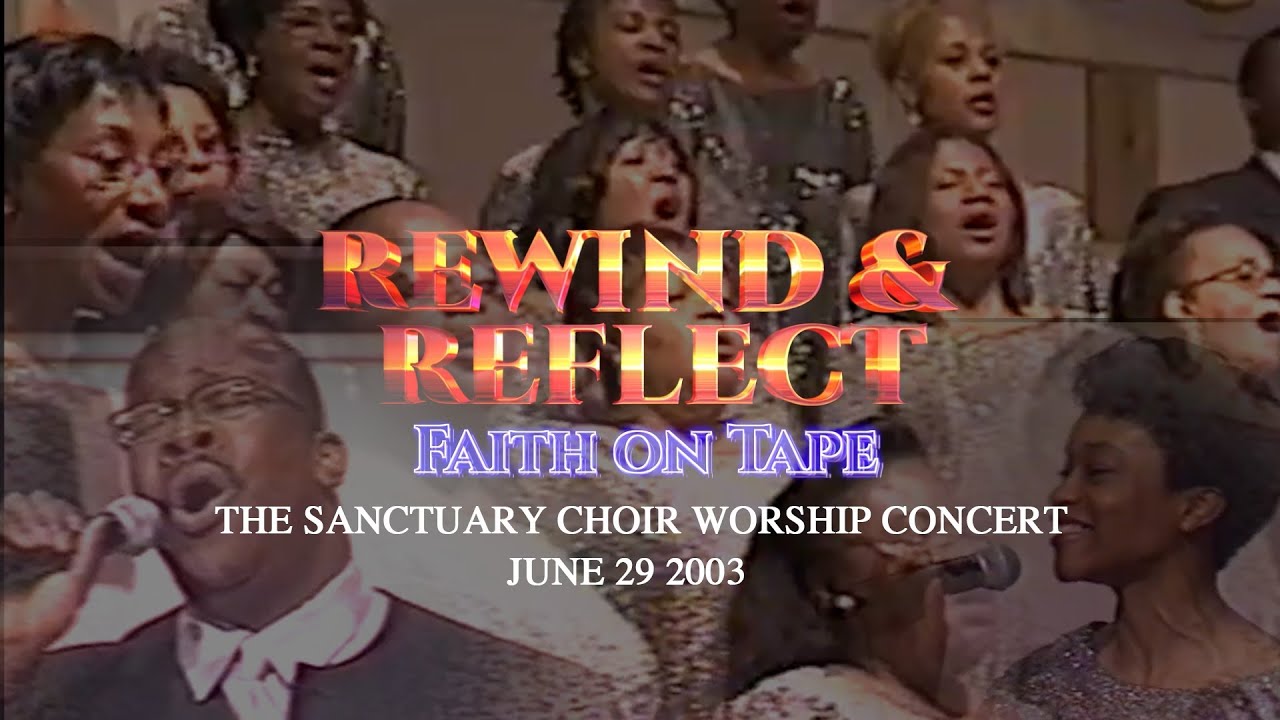 Rewind & Reflect Worship Concert 2003 | Sanctuary Choir Live at New Covenant Church of Philadelphia