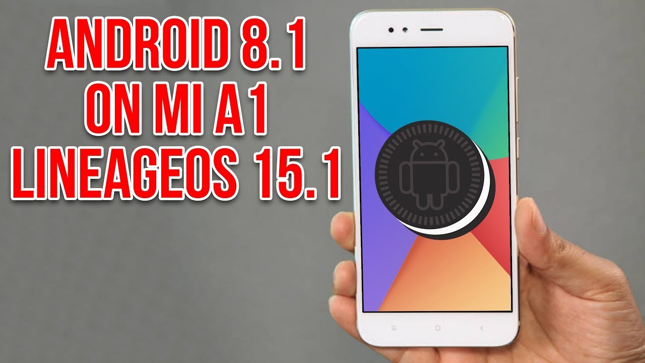 Install Official Android 8.1 Oreo on Mi A1 (LineageOS 15.1) - How to Guide!