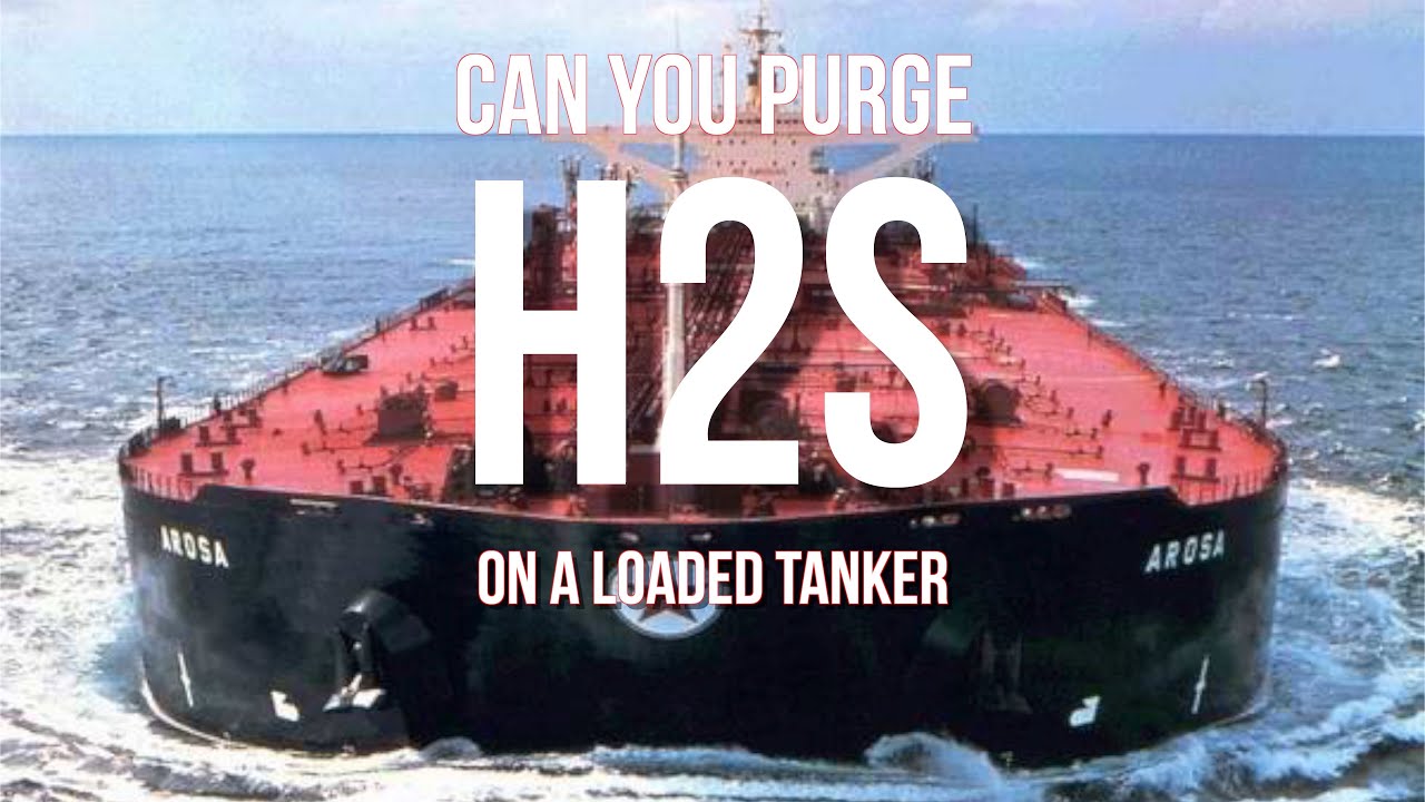 CAN YOU PURGE H2S ON A LOADED TANKER