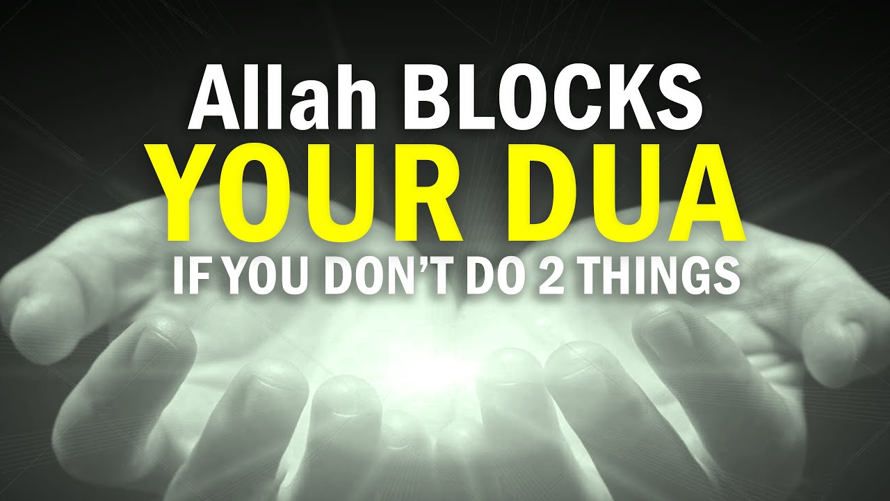 Allah BLOCKS YOUR DUA & ZIKR, IF YOU DO NOT DO 2 THINGS