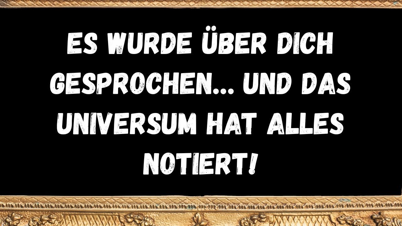 Es wurde über dich gesprochen… und das Universum hat alles notiert!  BOTSCHAFT DER ENGEL