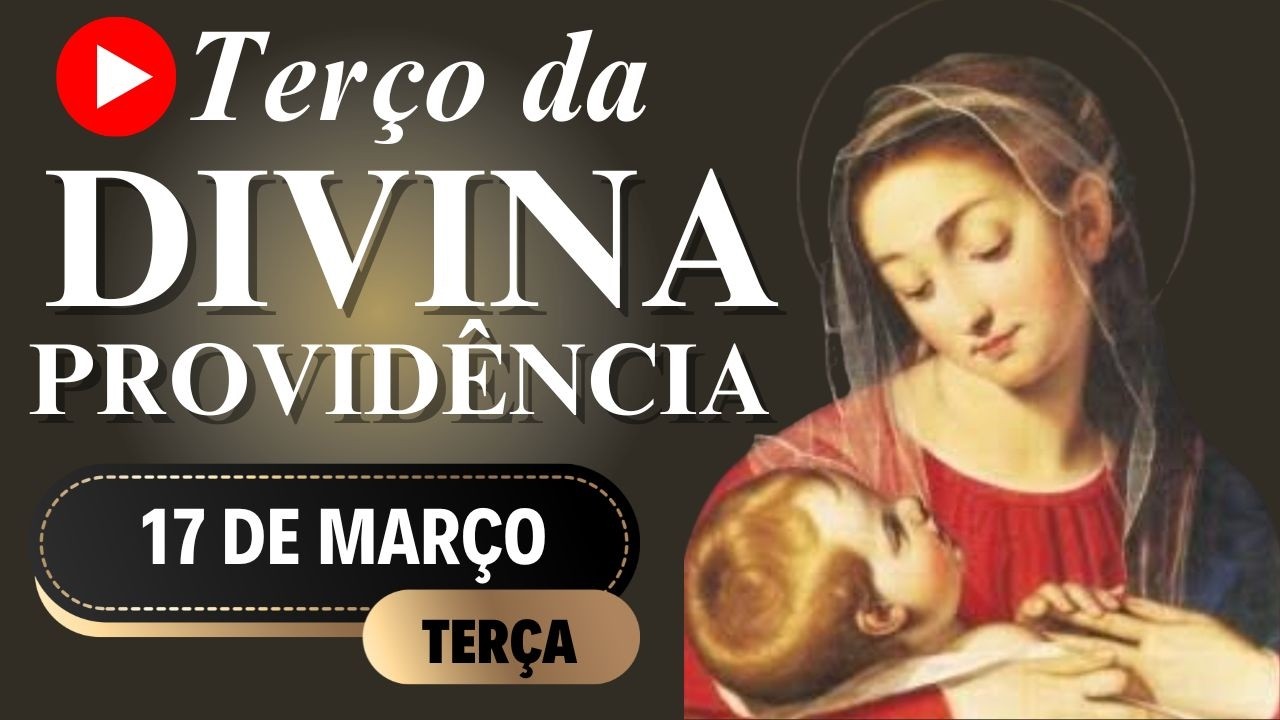 TERÇO DA DIVINA PROVIDÊMCIA - 17/03/26