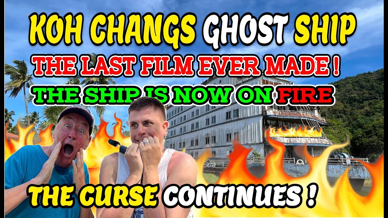 KOH CHANG GHOST SHIP. THE LAST FILM EVER MADE BEFORE THE MYSTERIOUS FIRE.