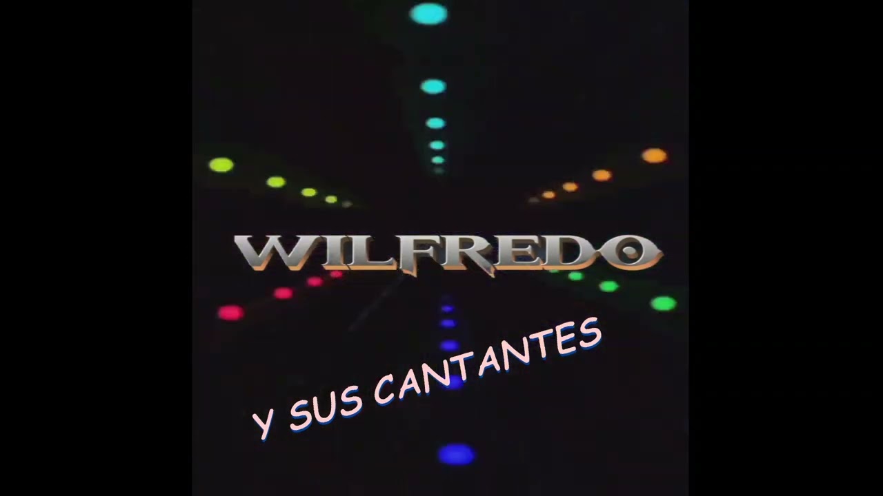 NOCHE DE CUMBIAS   WILFREDO Y SUS CANTANTES