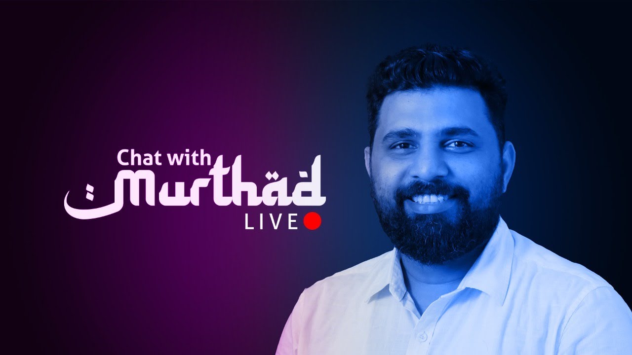 വരൂ നമുക്ക് സംസാരിക്കാം | Chat with  Murthad  | LIVE