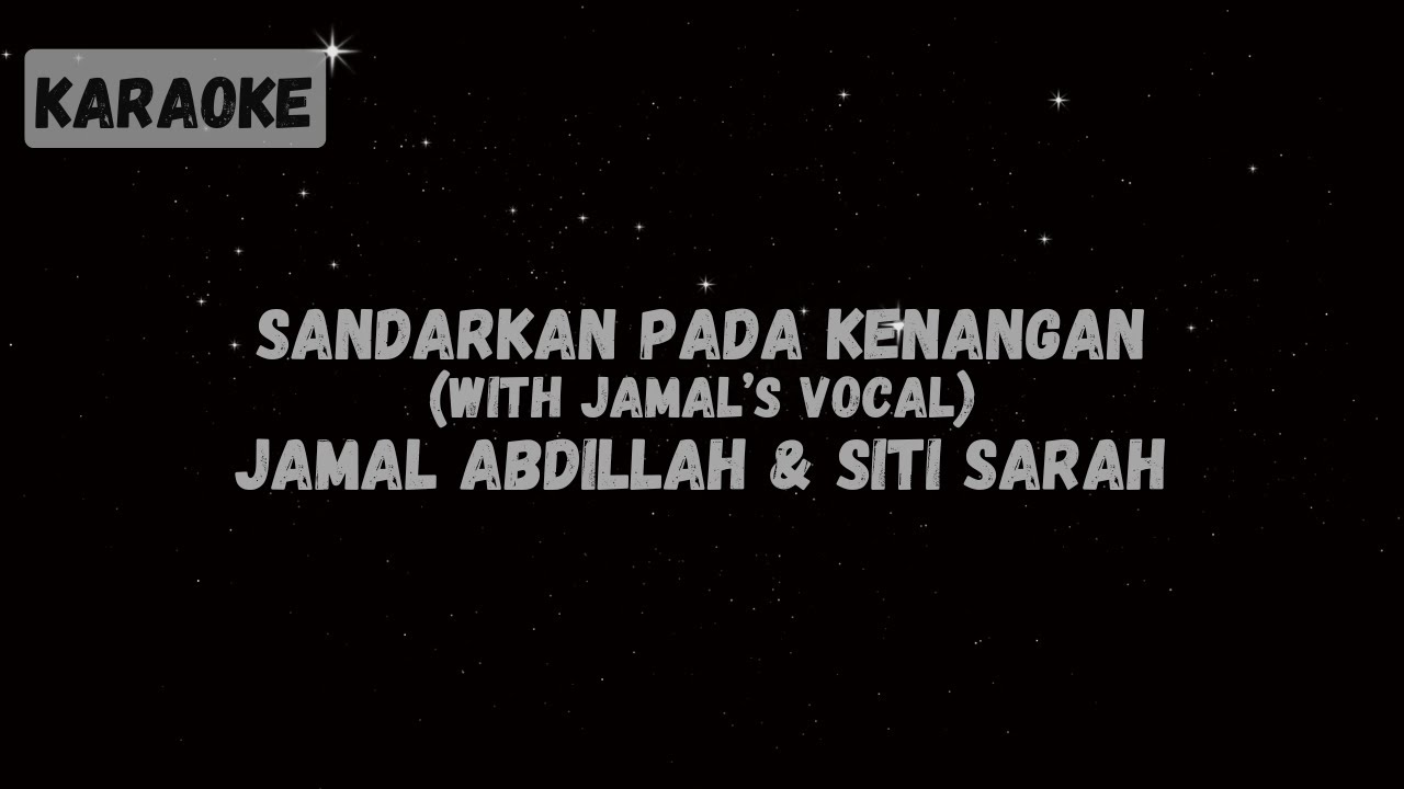 Jamal Abdillah & Siti Sarah - Sandarkan Pada Kenangan (Sing with Jamal) [Karaoke for HER]