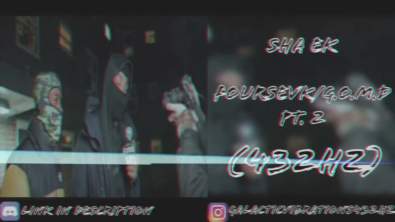 Sha Ek - FourSevK/G.O.M.D Pt. 2 (432hz)