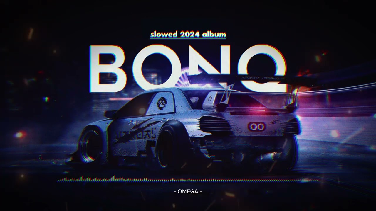 BONQ - OMEGA (slowed 2024 album) (wavephonk/night drive)