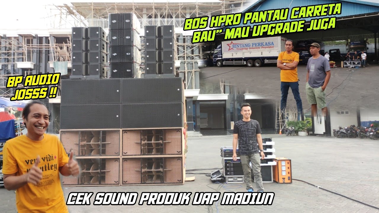Cek Sound Produk UAP buat BP AUDIO..Bos HPRO Juga pantau Carreta BP & Produk UAP, bau" mau Upgrade🔥