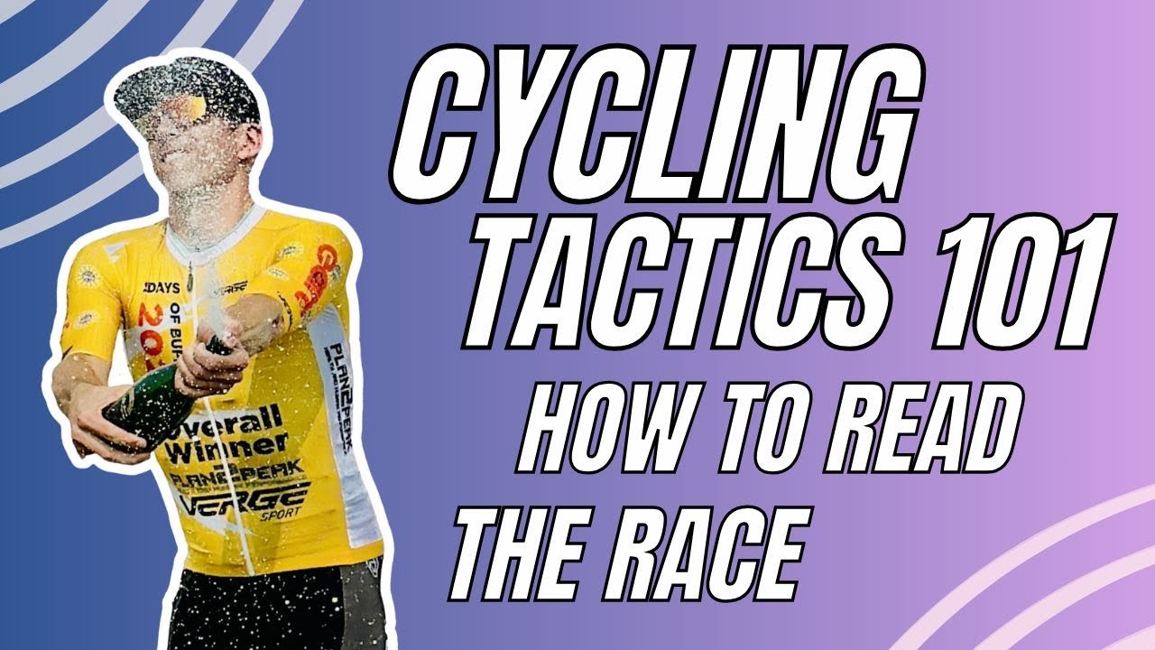 Cycling Tactics 101: How to Read the Race