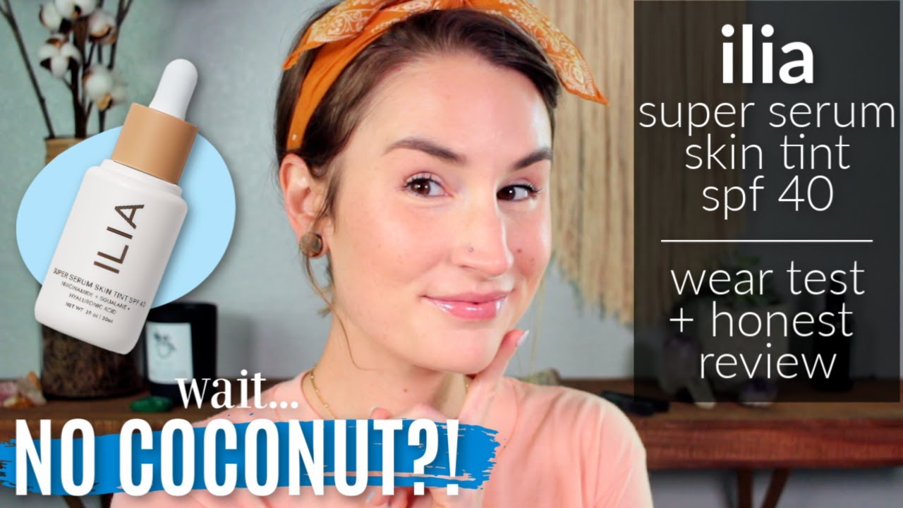 ILIA SUPER SERUM SKIN TINT SPF 40 | Clean Beauty Wear Test + Review